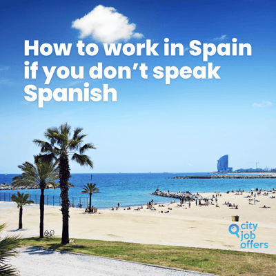 Möchtest du in Spanien arbeiten, ohne Spanisch zu sprechen? So geht's!