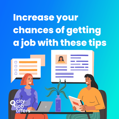 Increase your chances of getting a job with these tips