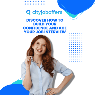 Discover how to build your confidence and ace your job interview