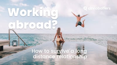 Working abroad? Here’s how to make a long distance relationship work