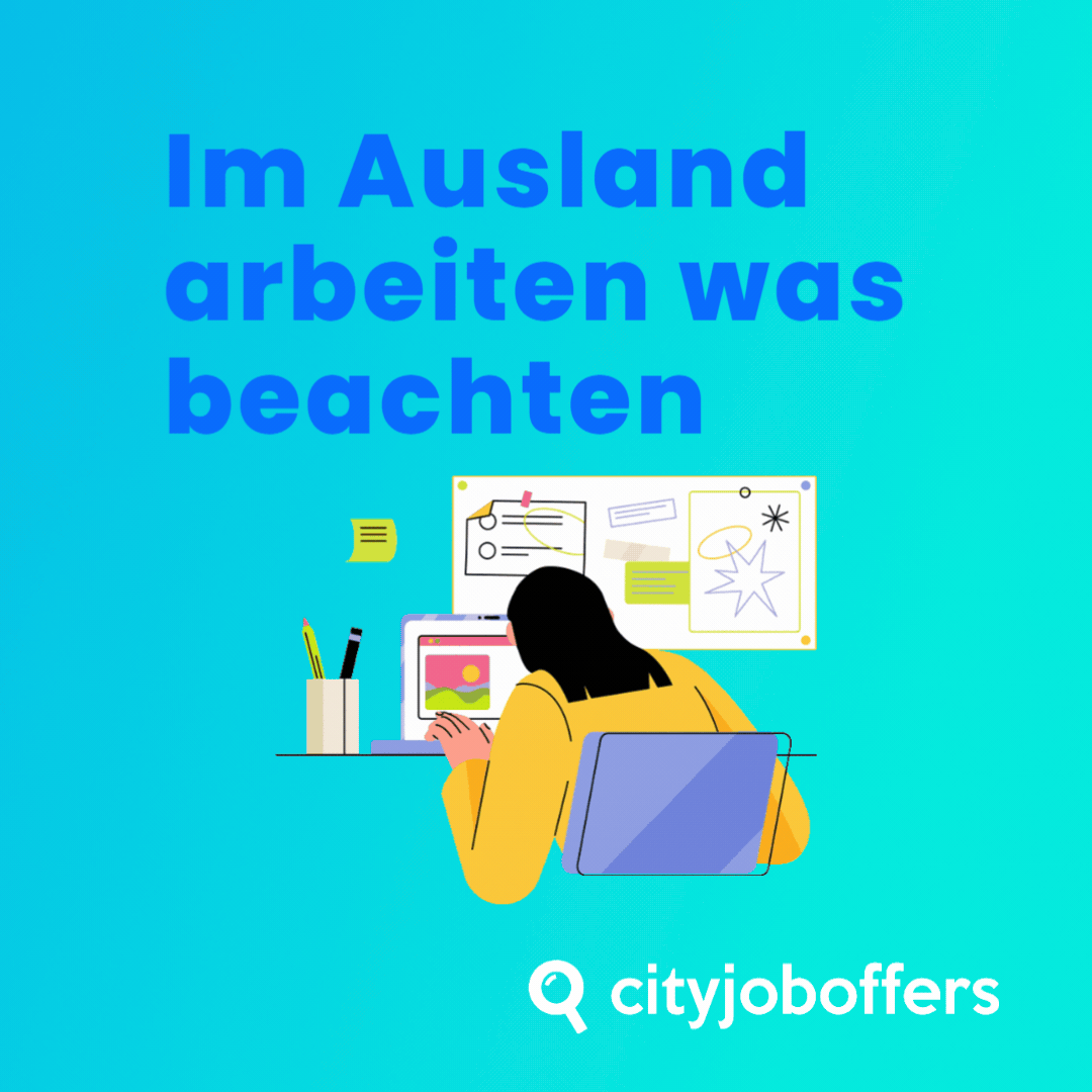 Arbeiten im Ausland: Alles, was du beachten musst, um erfolgreich durchzustarten