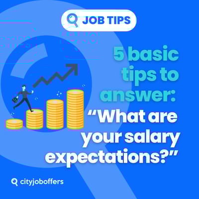 “What are your salary expectations?”: how should you answer?