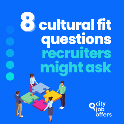 Questions that recruiters will ask to see if you will fit their company culture