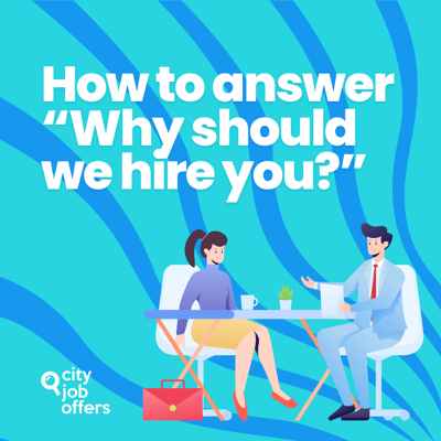 Essential tips to create a perfect response when asked “Why should we hire you?”