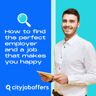 How to find the perfect employer and a job that makes you happy