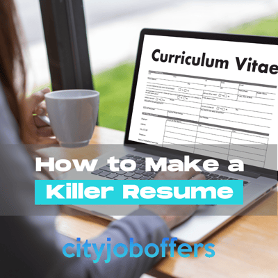 How to Make a Killer Resume