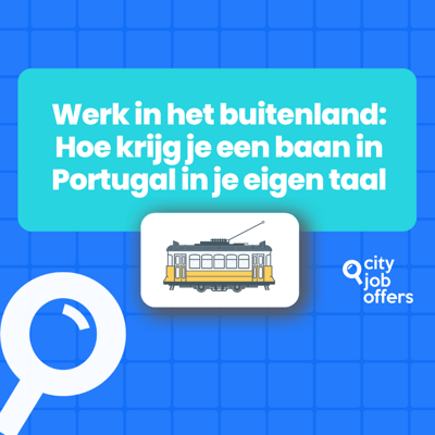 Werk in het buitenland: Hoe krijg je een baan in Portugal in je eigen taal