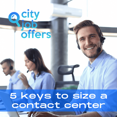 5 key tips to sizing agents in a Contact Center