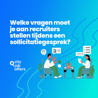 Welke vragen moet je aan recruiters stellen tijdens een sollicitatiegesprek?