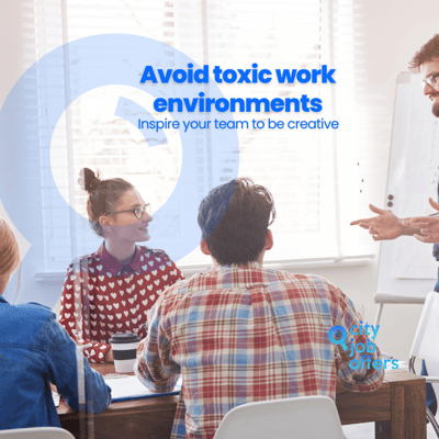 Avoid toxic work environments: inspire your team to be creative