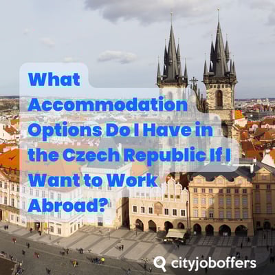 What Accommodation Options Do I Have in the Czech Republic If I Want to Work Abroad?
